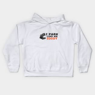 Bad Parking - I park like an idiot Kids Hoodie